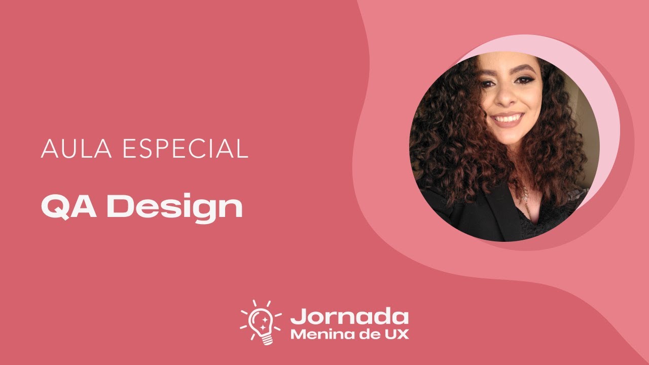Jornada Menina de UX - Aula Bônus - QA Design