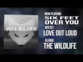 Six Feet Over You - Love Out Loud 