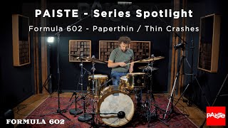 Video thumbnail for PAISTE CYMBALS - Series Spotlight - Formula 602 Paperthin / Thin Crashes by Paiste Cymbals