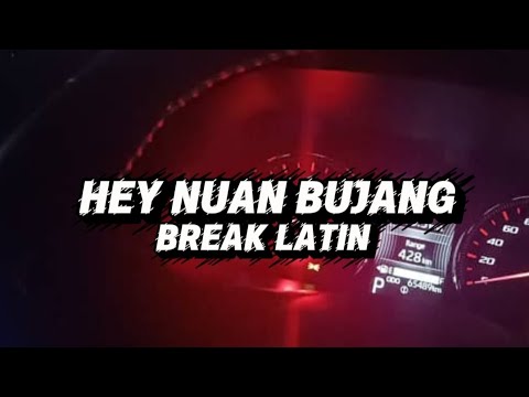 HEY NUAN BUJANG REMIX (BREAK LATIN)