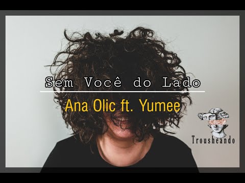 Ana Olic ft. Yumee - Sem Você do Lado (LETRA)