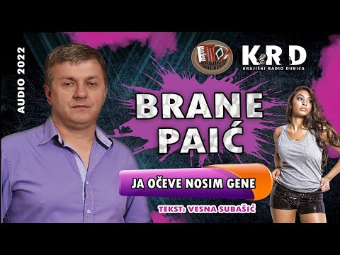 Brane Paić - Ja očeve nosim gene (Audio 2022)