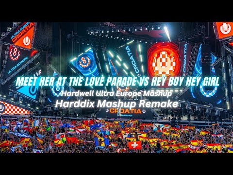 Meet Her At The Love Parade VS Hey Boy Hey Girl | Hardwell Ultra Europe Mashup | Harddix Remake