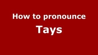 How to pronounce Tays