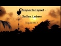 Glasperlenspiel Geiles Leben ( Liquid Mix ) 