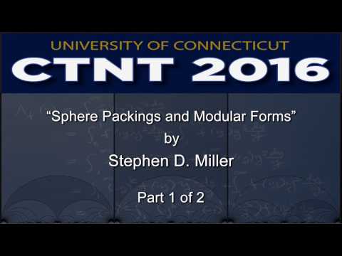 “Sphere Packings and Modular Forms” by Stephen D. Miller (Part 1 of 2)