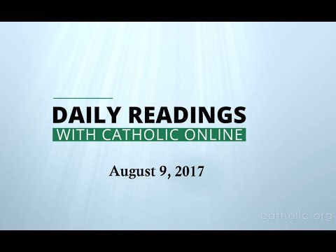 Click to Watch the Daily Reading for Wednesday, August 9th, 2017 video Click to Watch the Daily Reading for Wednesday, August 9th, 2017 video