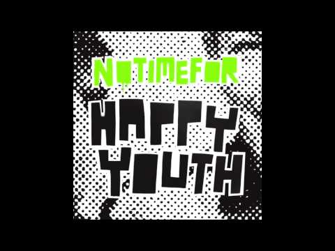 NOTIMEFOR - Happy Youth (Full EP 2011)