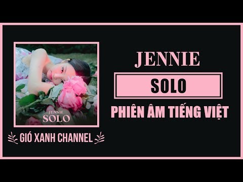 [Phiên âm tiếng Việt] SOLO – JENNIE (BLACKPINK)