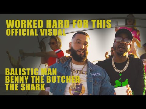 Balistic Man - “WORKED HARD FOR THIS” featuring Benny The Butcher & The Shark (Official Music Video)