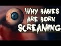 "Why Babies are Born Screaming" Creepypasta ...