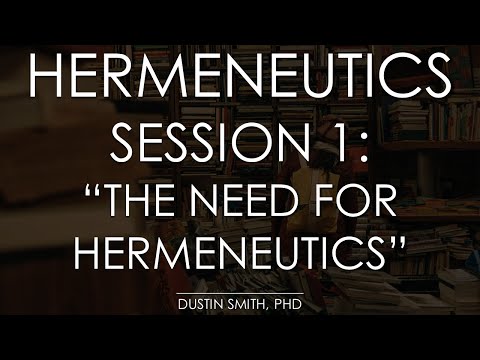 Hermeneutics 101 | Session 1: "The Need for Hermeneutics"