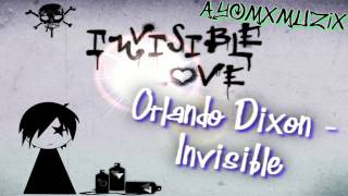 Orlando Dixon - Invisible (DL link)(Lyrics)