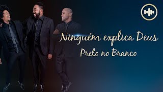Preto no Branco - Ninguém explica Deus  (Com Letra) | Gospel Hits