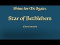 Shine for Me Again, Star of Bethlehem—Choral Version by Daniel Carter