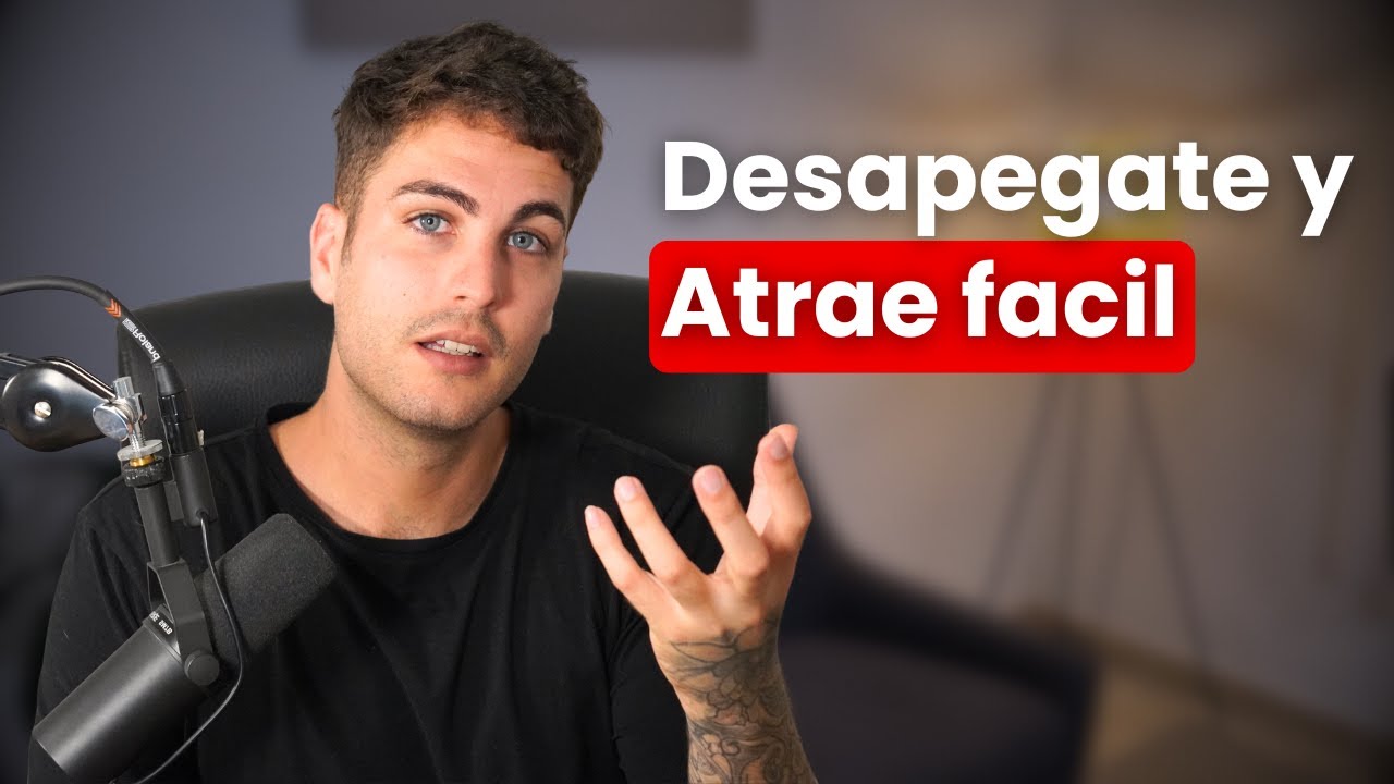 Domina el Desapego y Atrae con Facilidad (Mi método)
