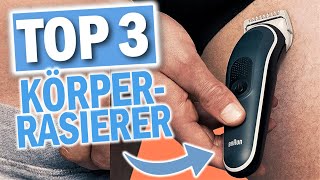 Die besten KÖRPER RASIERER | Top 3 Körper Elektrorasierer Vergleich 2025