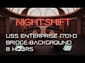 TNG Bridge NIGHT SHIFT Ambience 8 HOURS Star Trek Sleep Sounds