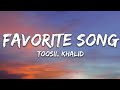 Toosii - Favorite Song (Lyrics) ft. Khalid