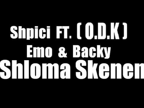 Shpici FT Emo & Backy [O.D.K] - Shloma Skenen
