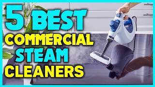 ✅Top 5 Commercial Steam Cleaners Reviewed For 2025