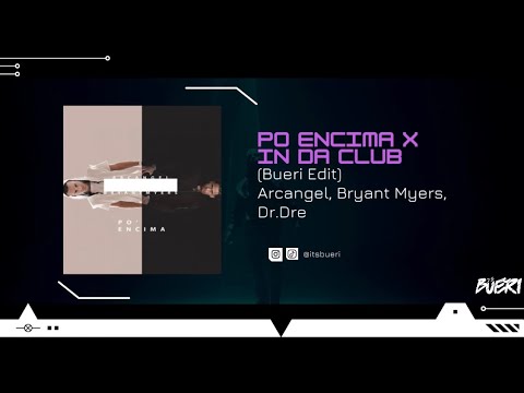 Po Encima x In Da Club (Bueri Edit) - Arcángel, Bryant Myers, Dr.Dre