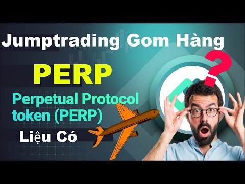 Cập Nhập PERP MM Jumptrading Đang gom PERP Số Lượng Lớn, Backer Binance Đứng Sau, PERP Pump?