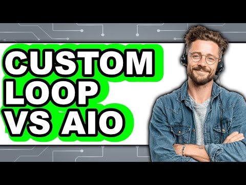 Custom Loop vs AIO - Which Is Better?