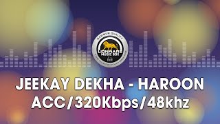 Jeekay Dekha - Haroon