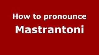 How to pronounce Mastrantoni