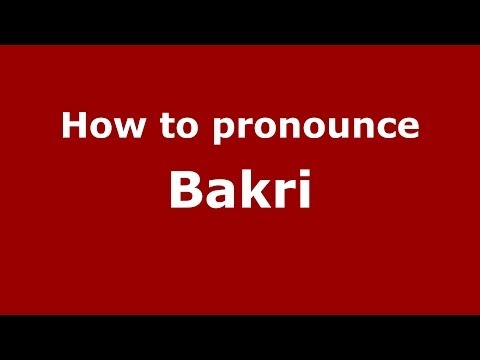 How to pronounce Bakri (Arabic/Morocco) - PronounceNames.com