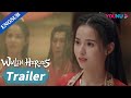 EP11-12 Trailer: Ye Xi realized the man she wanted to marry was Bai Yue | Wulin Heroes | YOUKU