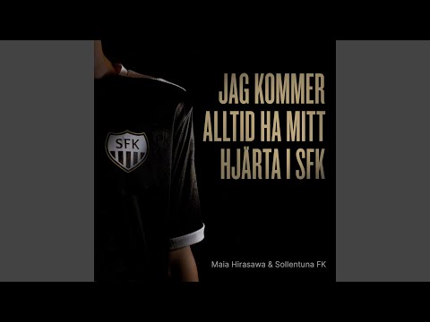 Jag kommer alltid ha mitt hjärta i SFK (feat. Sollentuna FK)