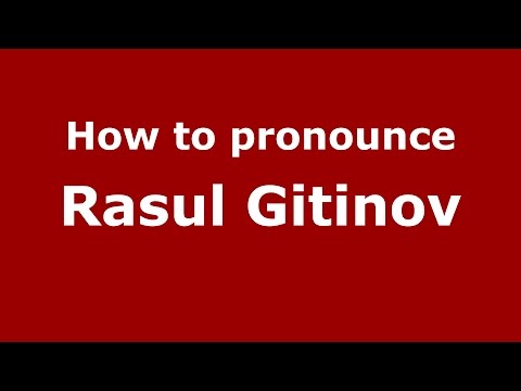 How to pronounce Rasul Gitinov (Russian/Russia)  - PronounceNames.com