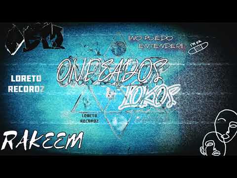 RAKEEM & OBM // NO PUEDO ENTENDER // ONDEADOS & LOKOS 2021