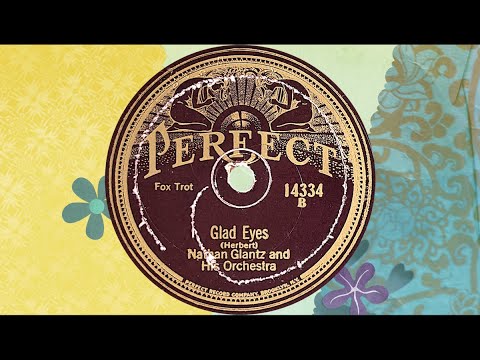 “Glad Eyes” by Nathan Glantz and His Orchestra 1924