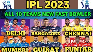 IPL 2023 | All Teams New Fast Bowler 2023 | IPL 2023 All 10 Teams Best Fast Bowler | Fast Bowler