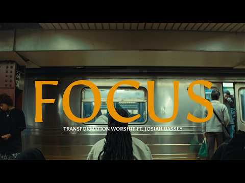 Focus (feat. Josiah Bassey) | Transformation Worship