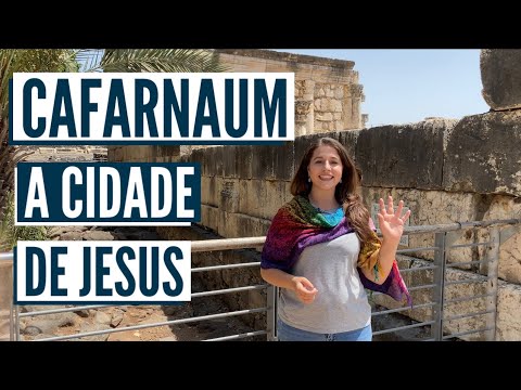 CAFARNAUM, A CIDADE DE JESUS