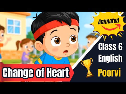 Change of Heart | Class 6 English Unit 4 Poorvi | CBSE NCERT Story Explanation #animated #summary