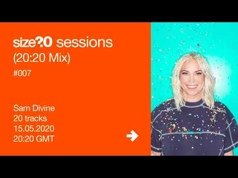 size?sessions 20:20 Mix #007 - Sam Divine