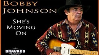 She's Moving On  Bobby Johnson