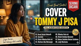 Download lagu Cover lagu Tommy J Pisa Full Album | Lagu nostalgia terbaik bikin hati adem - nostalgia akustik mp3