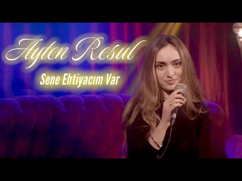 AYTEN RASUL - SENE EHTİYACIM VAR (  COVER )  / (Röya & Xeyyam ) (Azerbaycan Mahnısı)