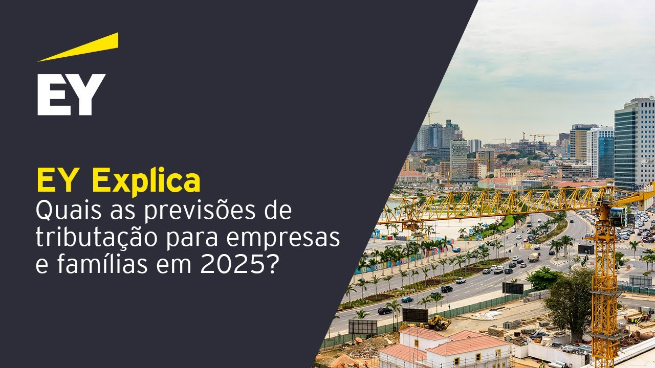 EY Angola | Quais as previsões de tributação para empresas e famílias em 2025?