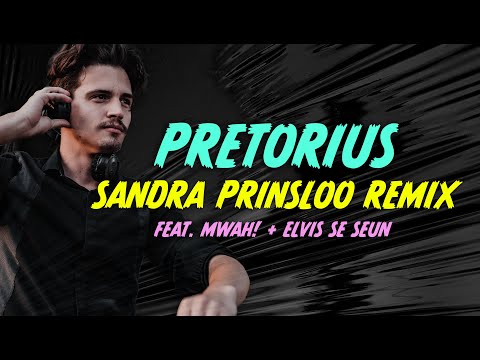 Pretorius - Sandra Prinsloo Remix [feat. Mwah! & Elvis se Seun]