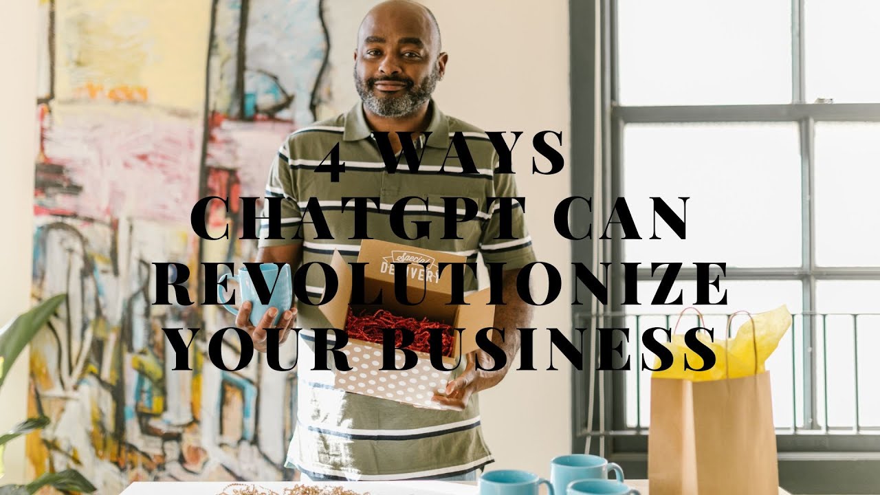 4 Ways ChatGPT Can Revolutionize Your Business Chat gpt ai