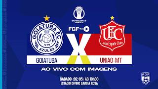 Goiatuba x União-MT - Brasileirão Série D - 5ª rodada - AO VIVO COM IMAGENS