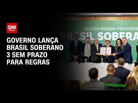 Governo lança programa Brasil Soberano 3 sem prazo para regulamentação | CNN NOVO DIA
