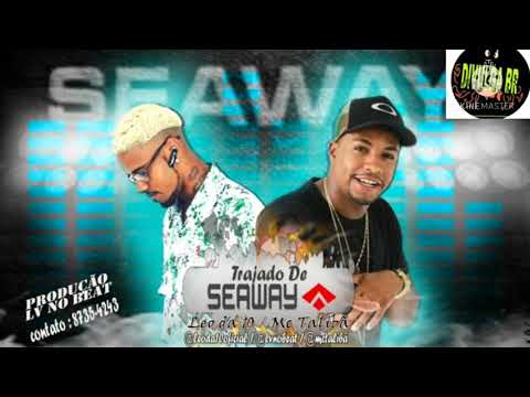 MC LÉO DA 10 , MC TALIBÃ,  TRAJADO  DE SEAWAY